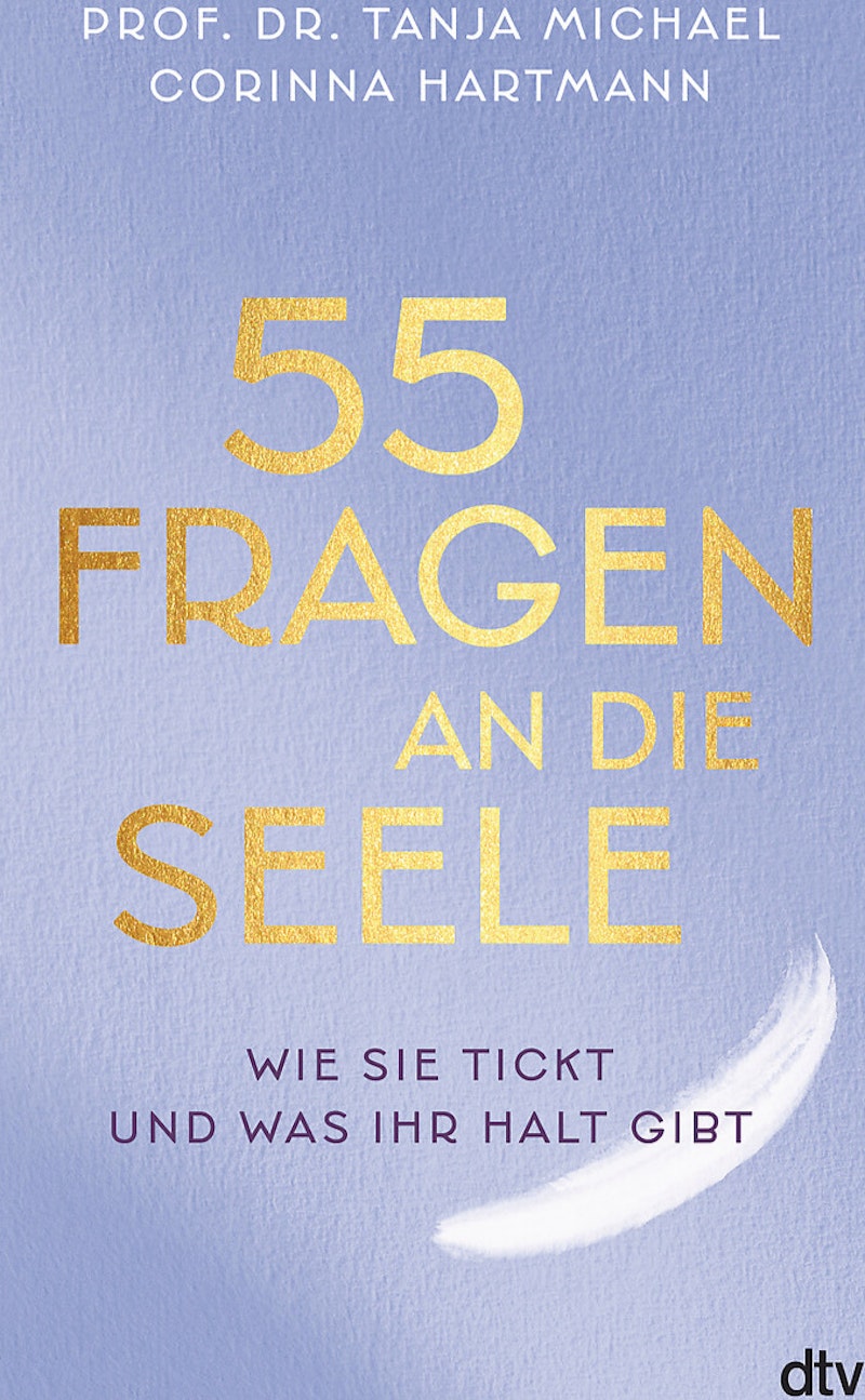 55 Fragen an die Seele_ Wie sie tickt und was ihr Halt gibt - Hartmann; Corinna; Michael, Tanja; Prof. Dr_