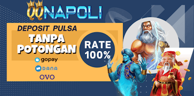 QQNapoli | QQ Napoli Situs Slot Deposit Pulsa 10rb Tanpa Potongan