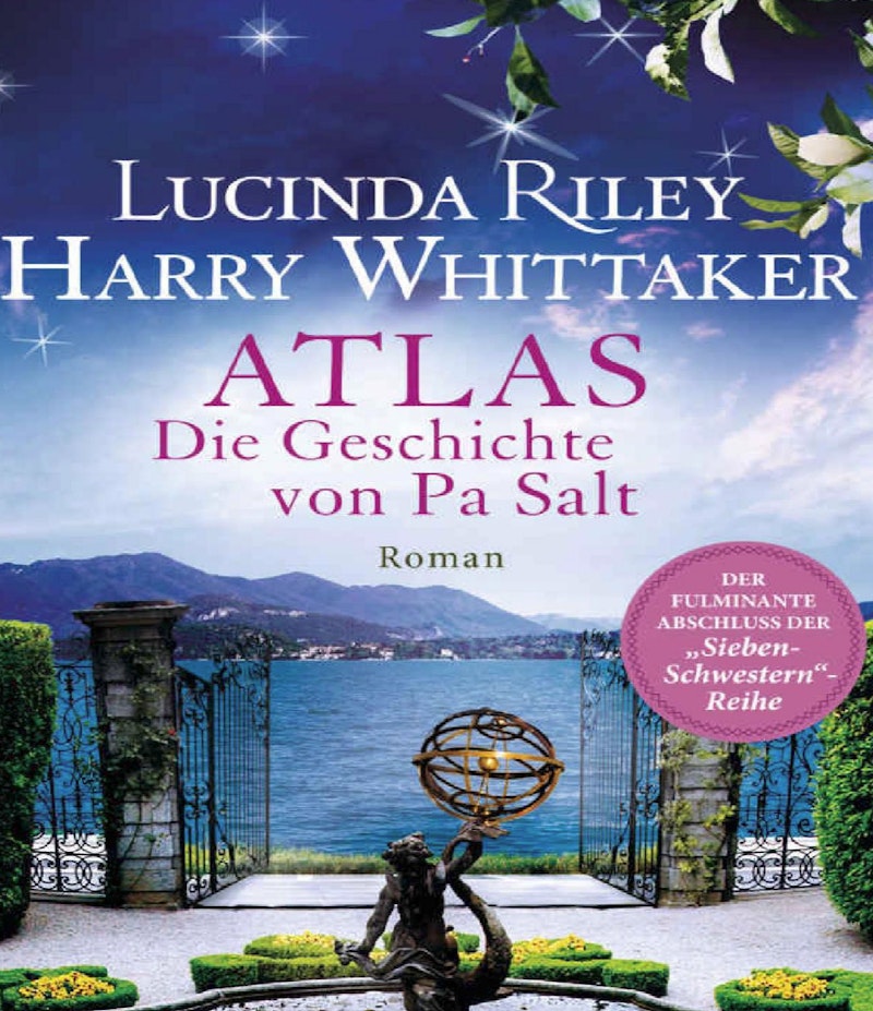 Atlas Die Geschichte von Pa Salt: Die sieben Schwestern -08 - Lucinda-Riley-Harry-Whittaker