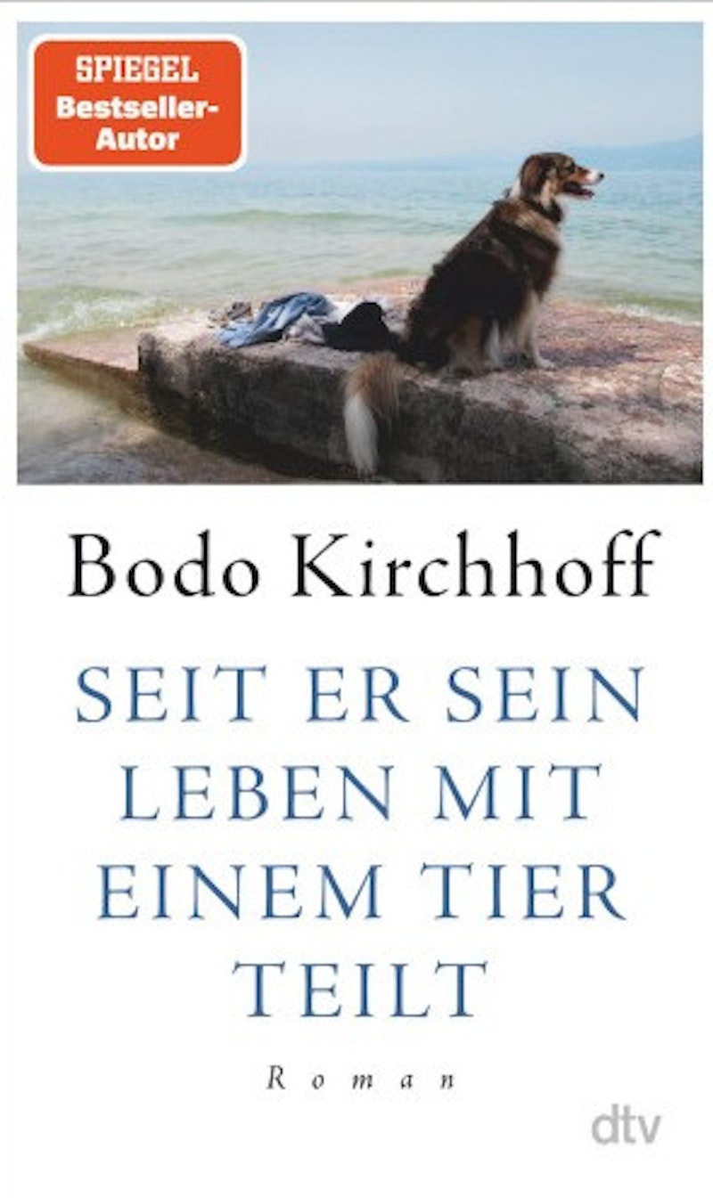 Seit er sein Leben mit einem Tier teilt - Bodo Kirchhoff