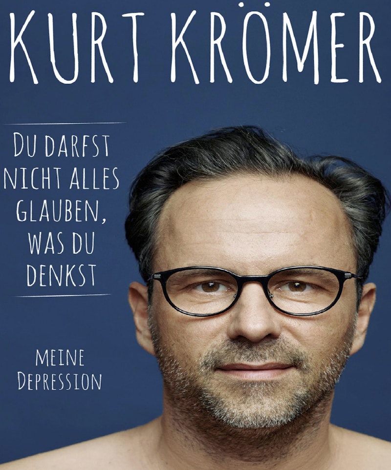 Du darfst nicht alles glauben was du denkst - Kurt Krömer