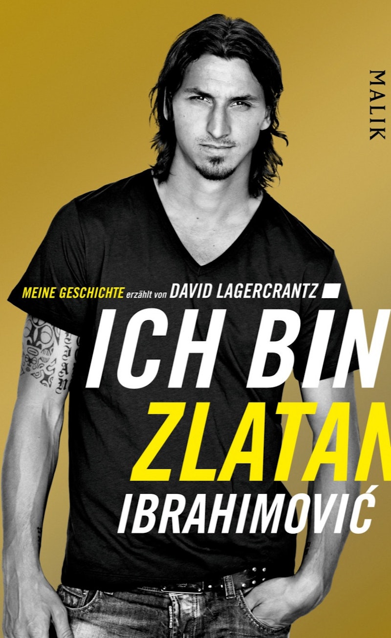 Ich bin Zlatan Ibrahimovic - Ibrahimovic, Zlatan