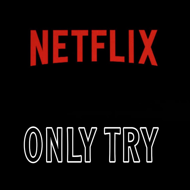 Netflix User Only Try 