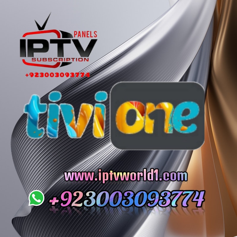TIVI ONE IPTV PANEL SUBSCRIPTIONS FOR EUROPEAN TV CHANNELS..