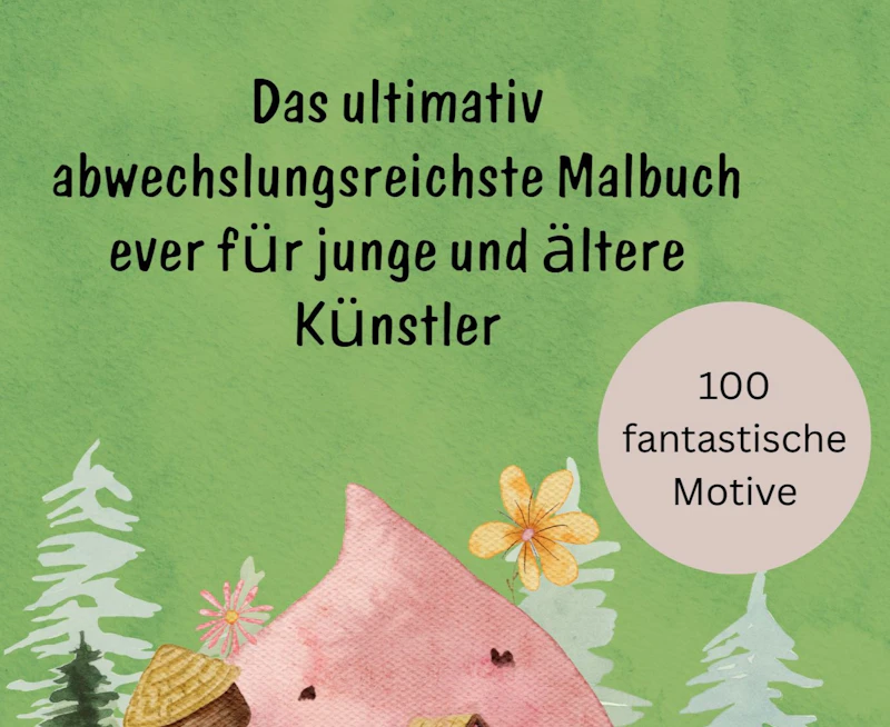 Das ultimativ abwechslungsreichste Malbuch ever für junge und ältere Künstler