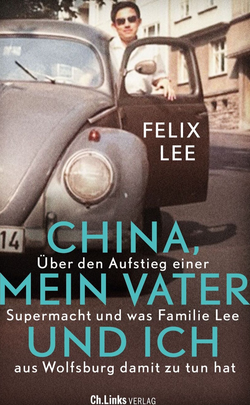 China, mein Vater und ich - Lee, Felix