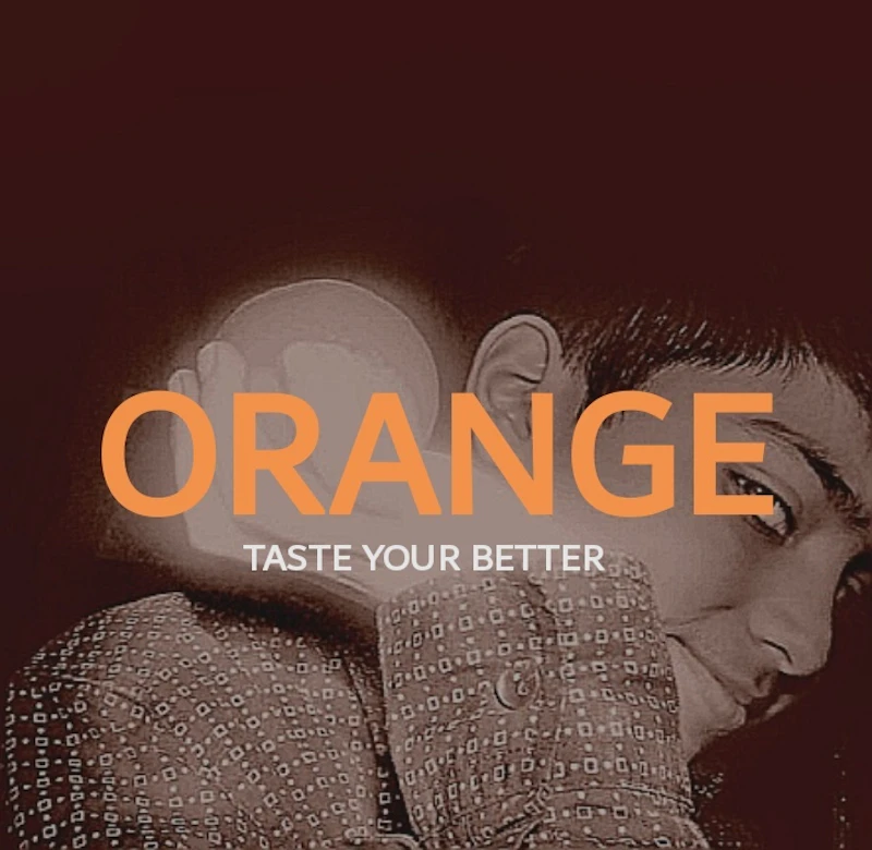 ORANGE 🔶 🍊 - TASTE YOUR BETTER 