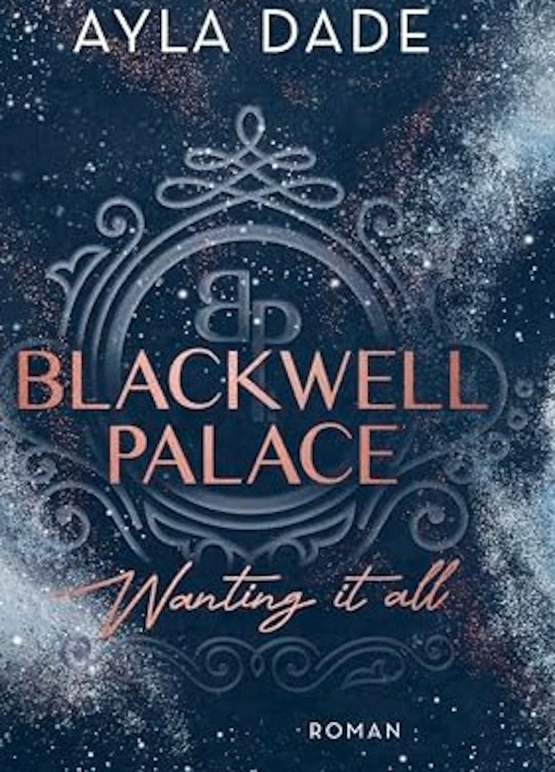 Blackwell Palace - Wanting it all - Ayla Dade