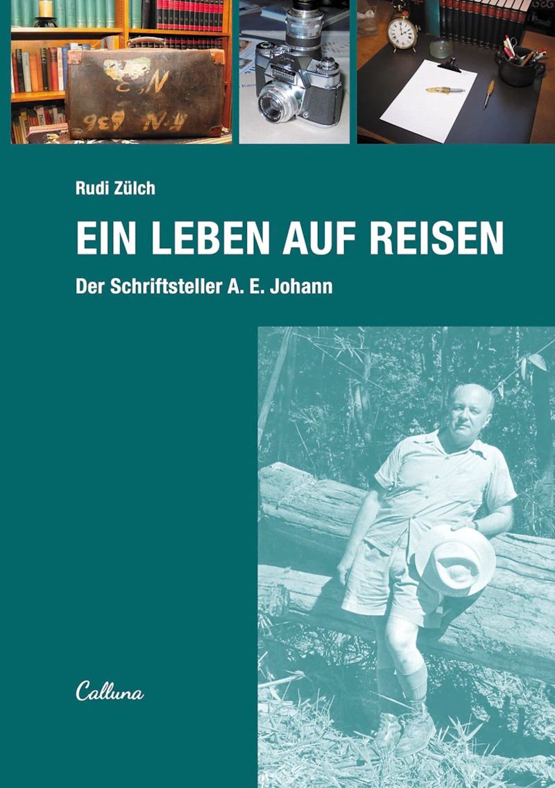 Ein Leben auf Reisen – Der Schriftsteller A. E. Johann