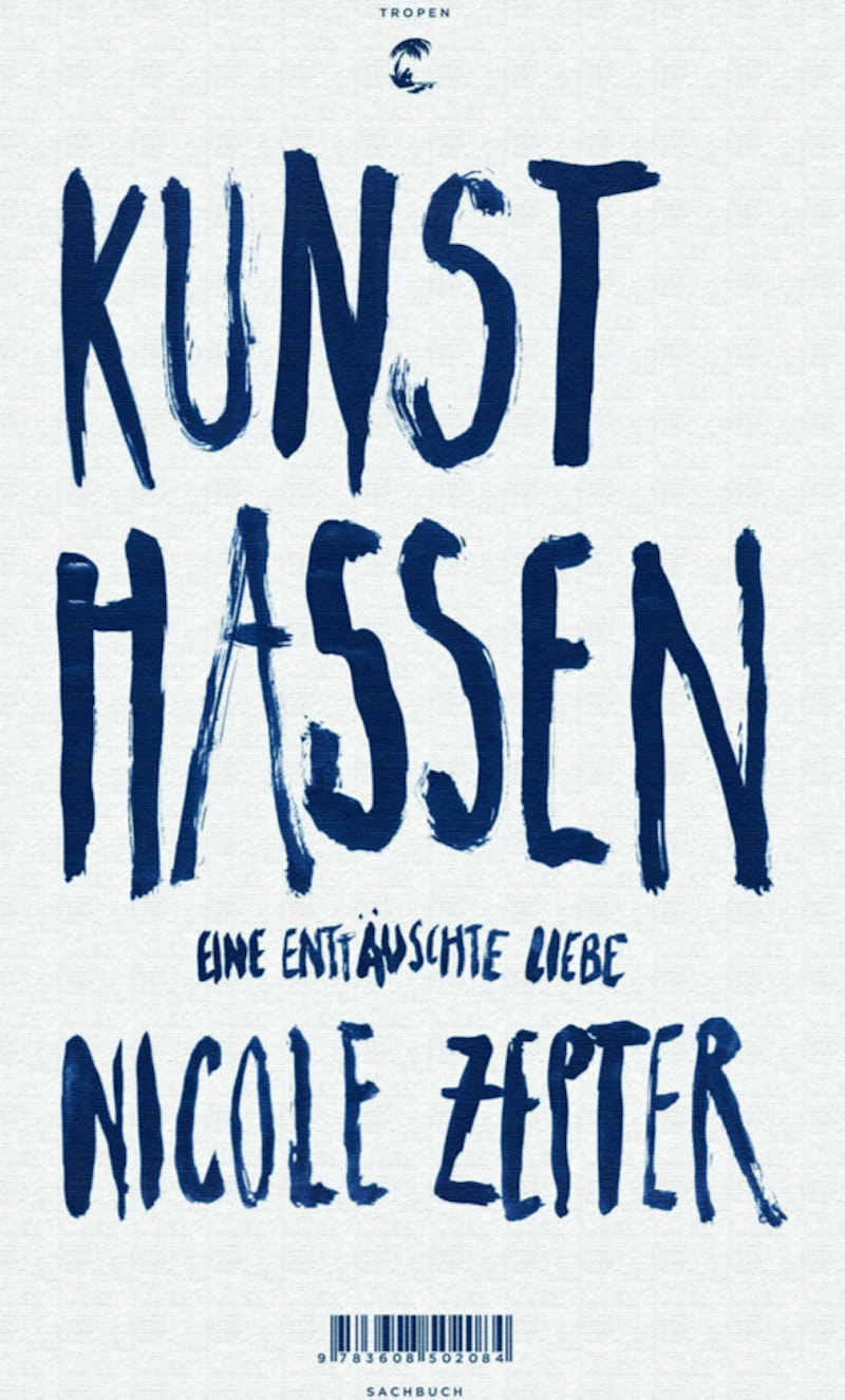 Kunst hassen - Eine enttaeuschte Liebe - Zepter, Nicole