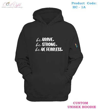 UNISEX Customized Hoodie - Be Strong, Be Fearless [Product Code: HC-1A]