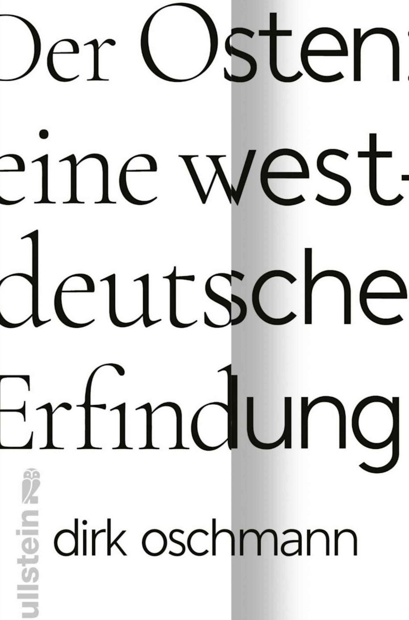 Der Osten - eine westdeutsche Erfindung - Oschmann, Dirk (2,00 € Sparen !)