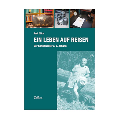 Ein Leben auf Reisen – Der Schriftsteller A. E. Johann