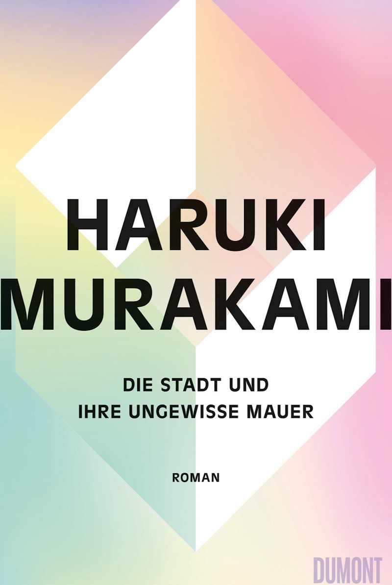 Die Stadt und ihre ungewisse Mauer - Murakami, Haruki