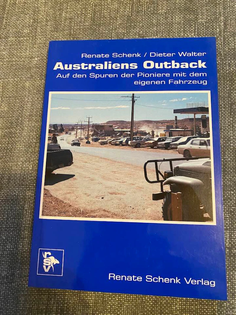 Renate Schenk / Dieter Walter - Autraliens Outback - Auf den Spuren der Pioniere mit dem eigenen Fahrzeug